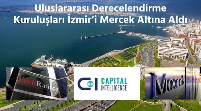 Fitch, Moody's ve CI Ratings İzmir'i Değerlendirme Takvimine Aldı