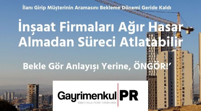 Gayrimenkul PR İnşaat Firmalarına Öneri Getirdi