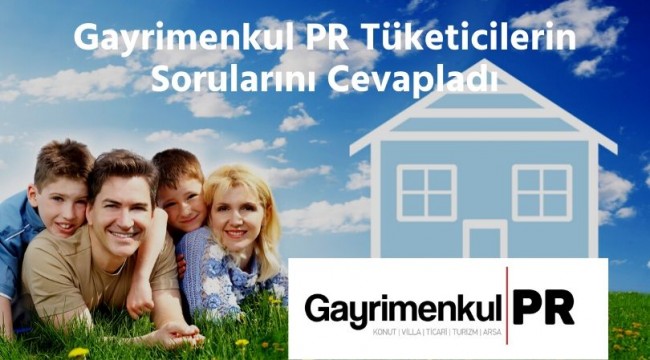 Gayrimenkul PR Tüketicilerin Sorularını Yanıtladı