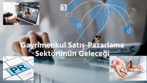 Gayrimenkul Satış-Pazarlama Sektörünün Geleceği