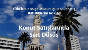 TUİK İzmir Konut Satış İstatistiklerini Açıkladı