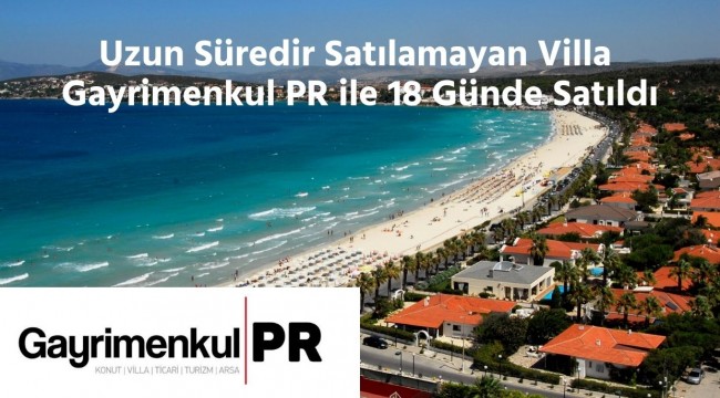 Uzun Süredir Satılamayan Villa Gayrimenkul PR ile 18 Günde Satıldı