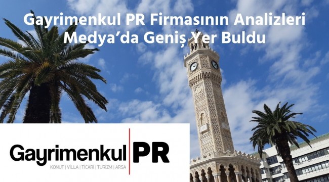 Gayrimenkul PR Firmasının Analizleri Medya'da Geniş Yer Buldu