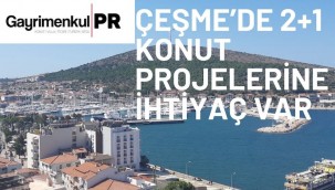 Çeşme'de 2+1 Konut Projelerine İhtiyaç Var