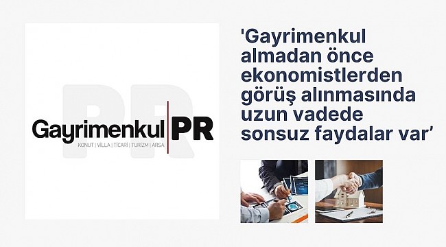 Gayrimenkul PR; 'ikna edici gayrimenkuller tercih edilecek'